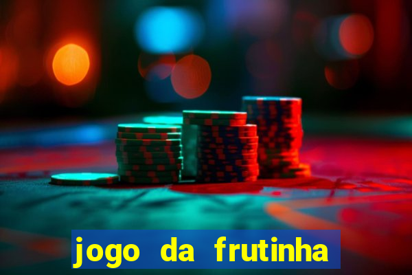 jogo da frutinha para ganhar dinheiro